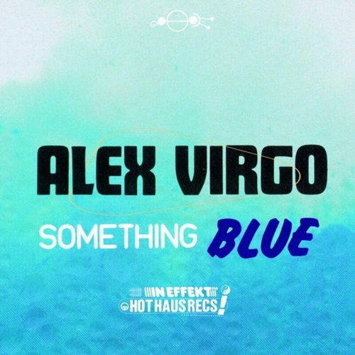 Alex Virgo - Something Blue [HOTHAUS091]